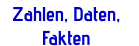 Zahlen, Daten,  Fakten