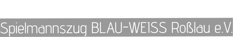 Spielmannszug BLAU-WEISS Roßlau e.V.