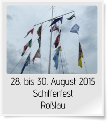 28. bis 30. August 2015 Schifferfest Roßlau