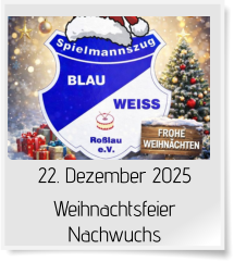 22. Dezember 2025 Weihnachtsfeier Nachwuchs